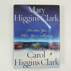 He Sees You When You're Sleeping A Novel by Mary + Carol Higgins Clark Hardcover
